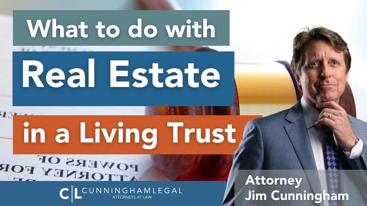 What to do with Real Estate in a Living Trust?