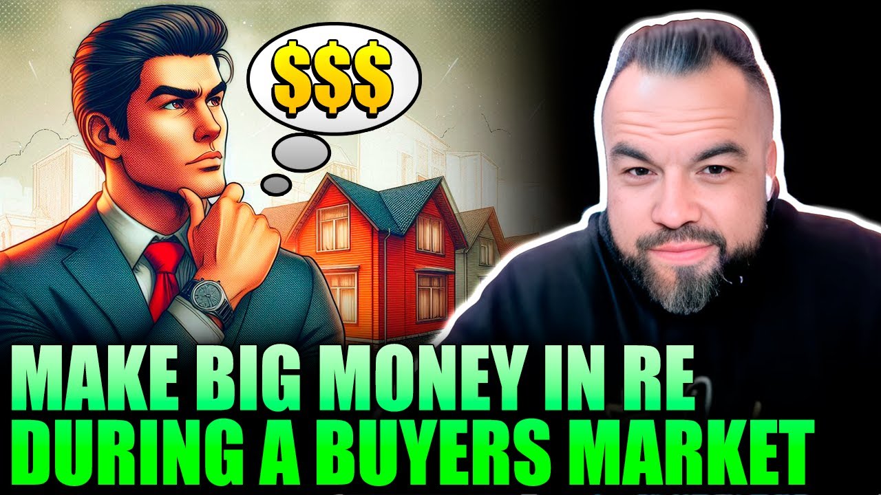 How to Make BIG MONEY During a Buyers Market in Real Estate