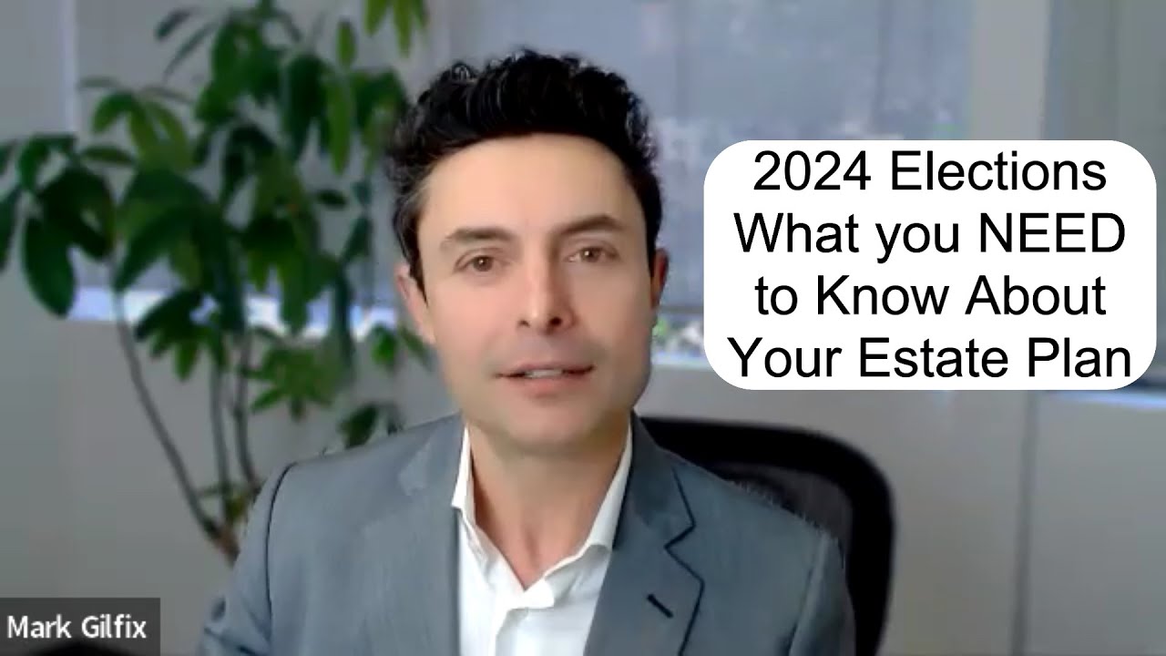 2024 Elections – What you NEED to know About your Estate Plan
