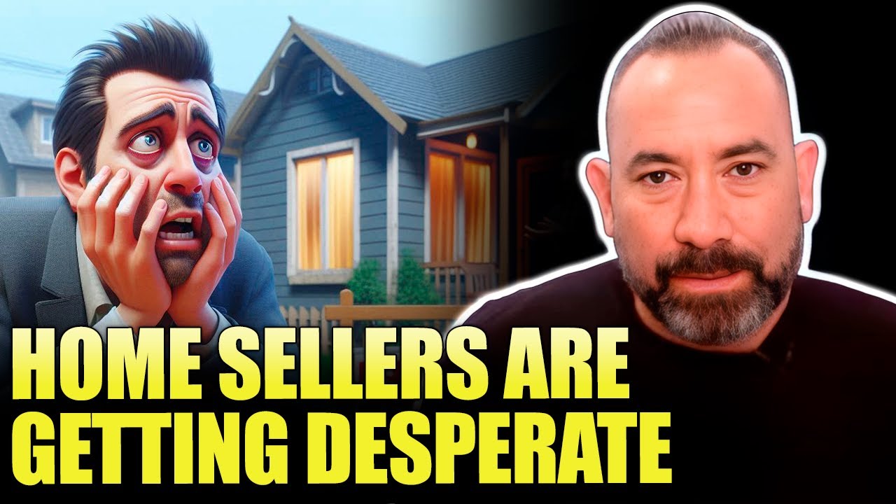 HOME SELLERS ARE GETTING DESPERATE