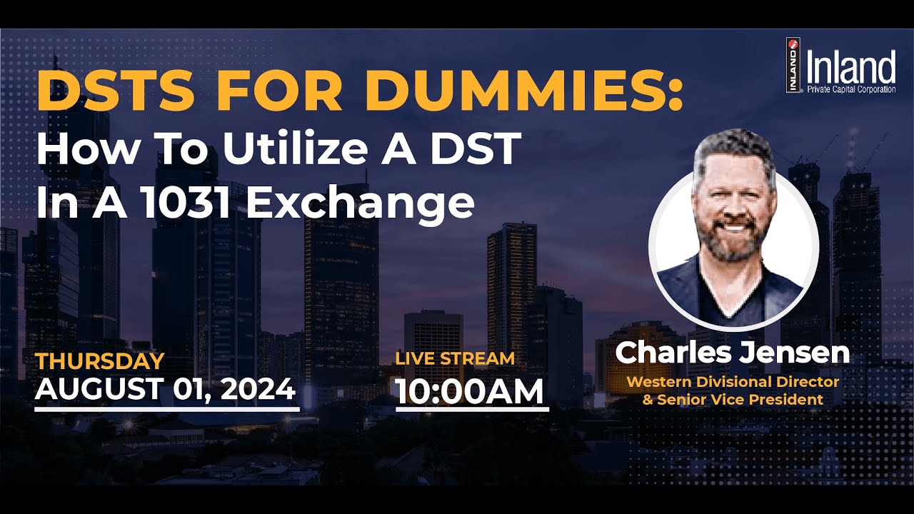 DSTs For Dummies: How To Utilize A DST In A 1031 Exchange