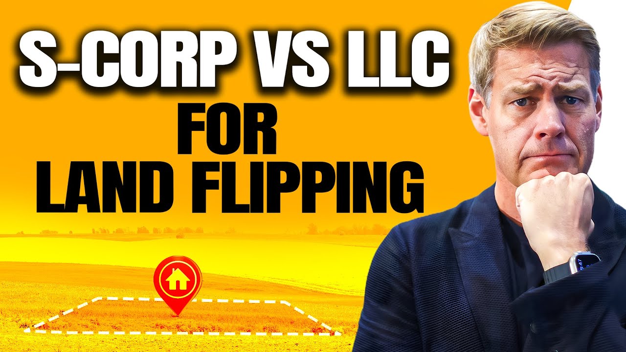 S-Corporation vs LLC For Land Flipping