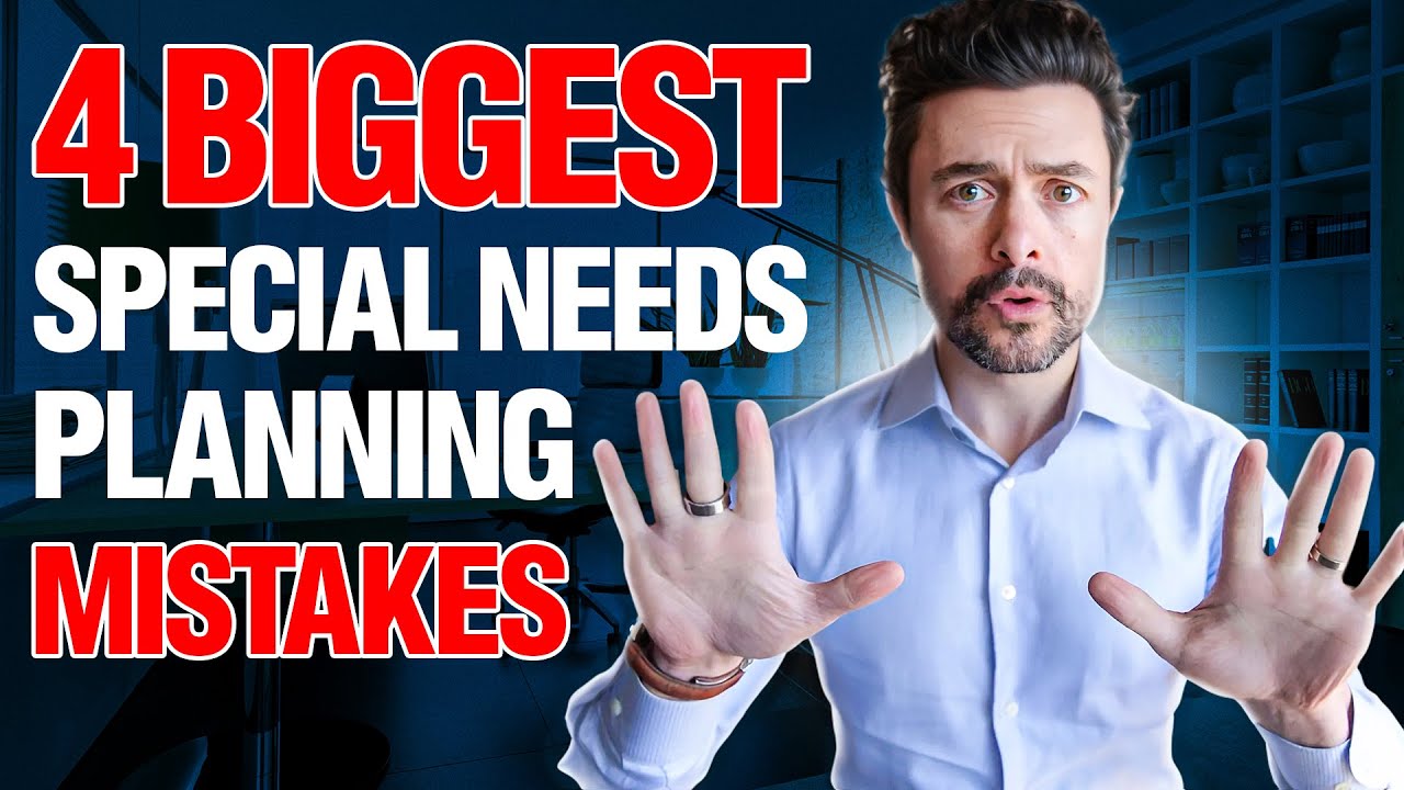 Avoid These 4 Costly Special Needs Planning Errors!