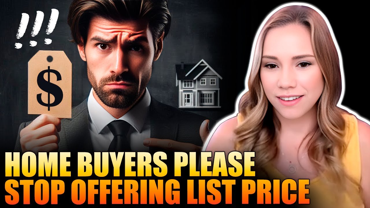 HOME BUYERS PLEASE STOP OFFERING LIST PRICE