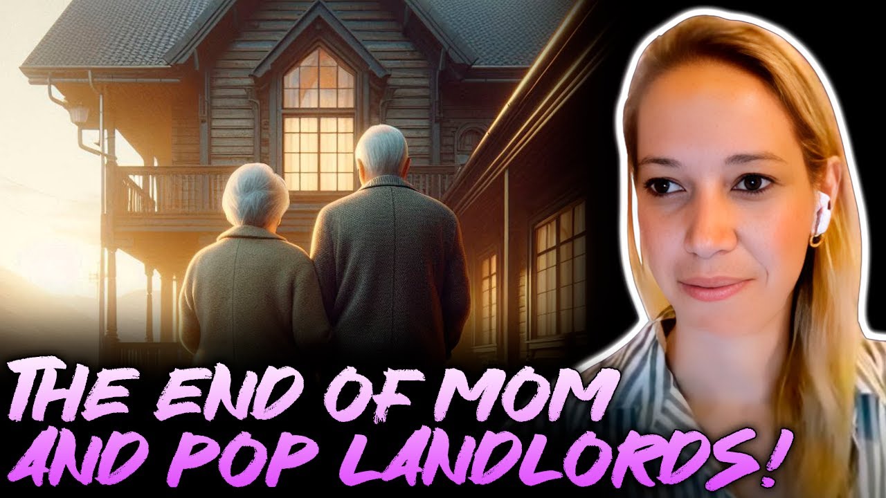 THE END OF MOM AND POP LANDLORDS!!!