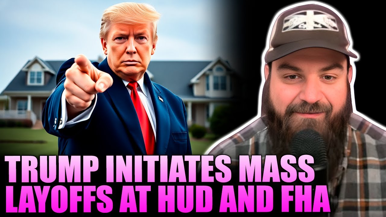 Trump Initiates Mass Layoffs at HUD and FHA