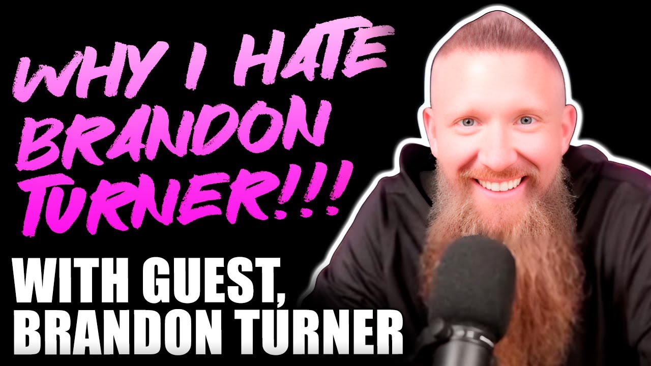 WHY I HATE Brandon Turner!!! With Guest Brandon Turner