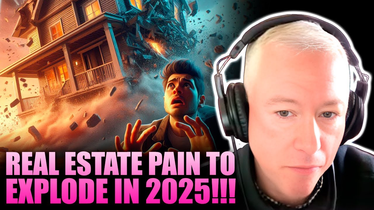 Real Estate Pain to Explode in 2025!!!