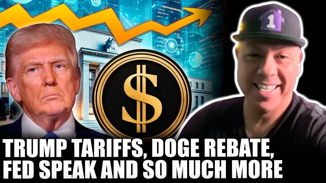 Trump Tariffs, DOGE Rebate, Fed Speak and So Much More