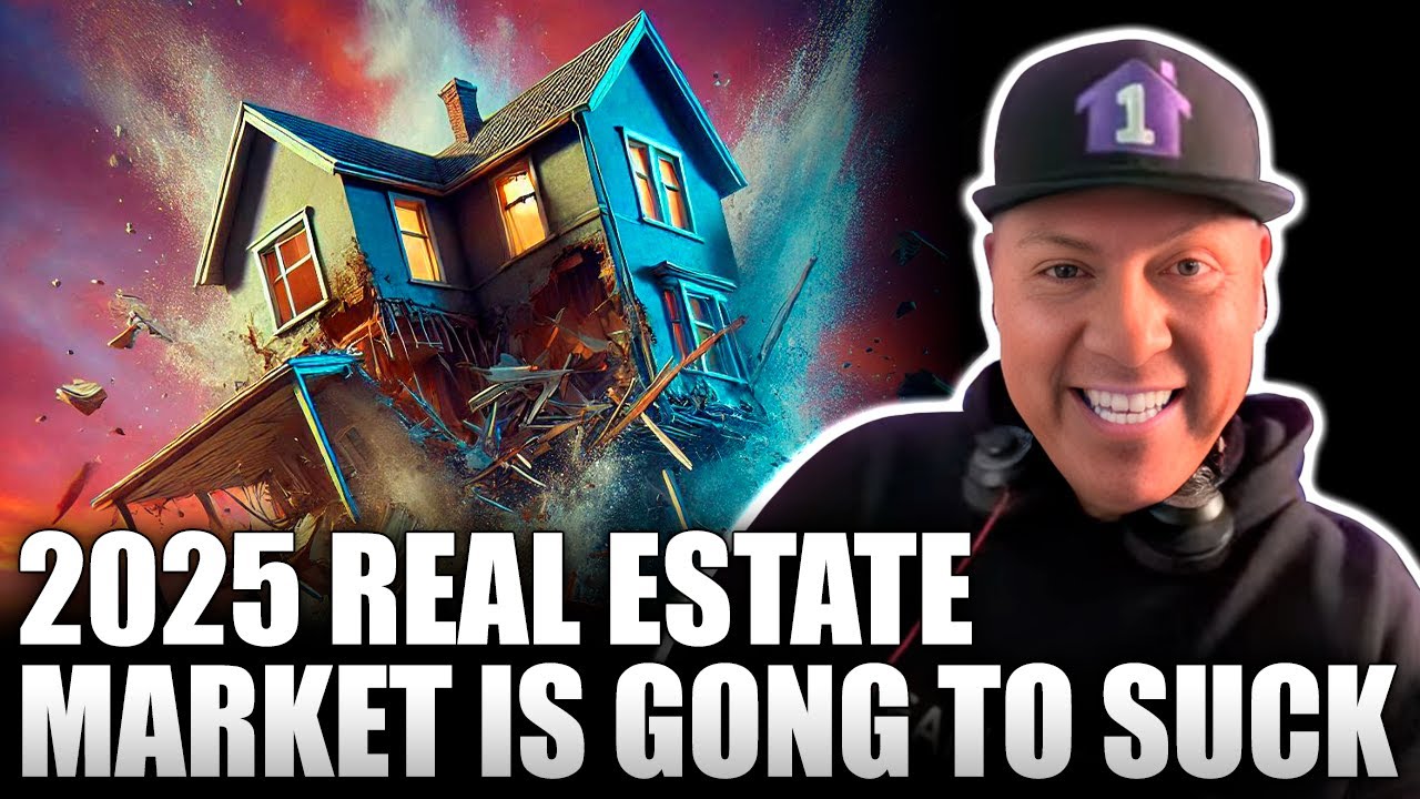 2025 Real Estate Market is Going to SUCK