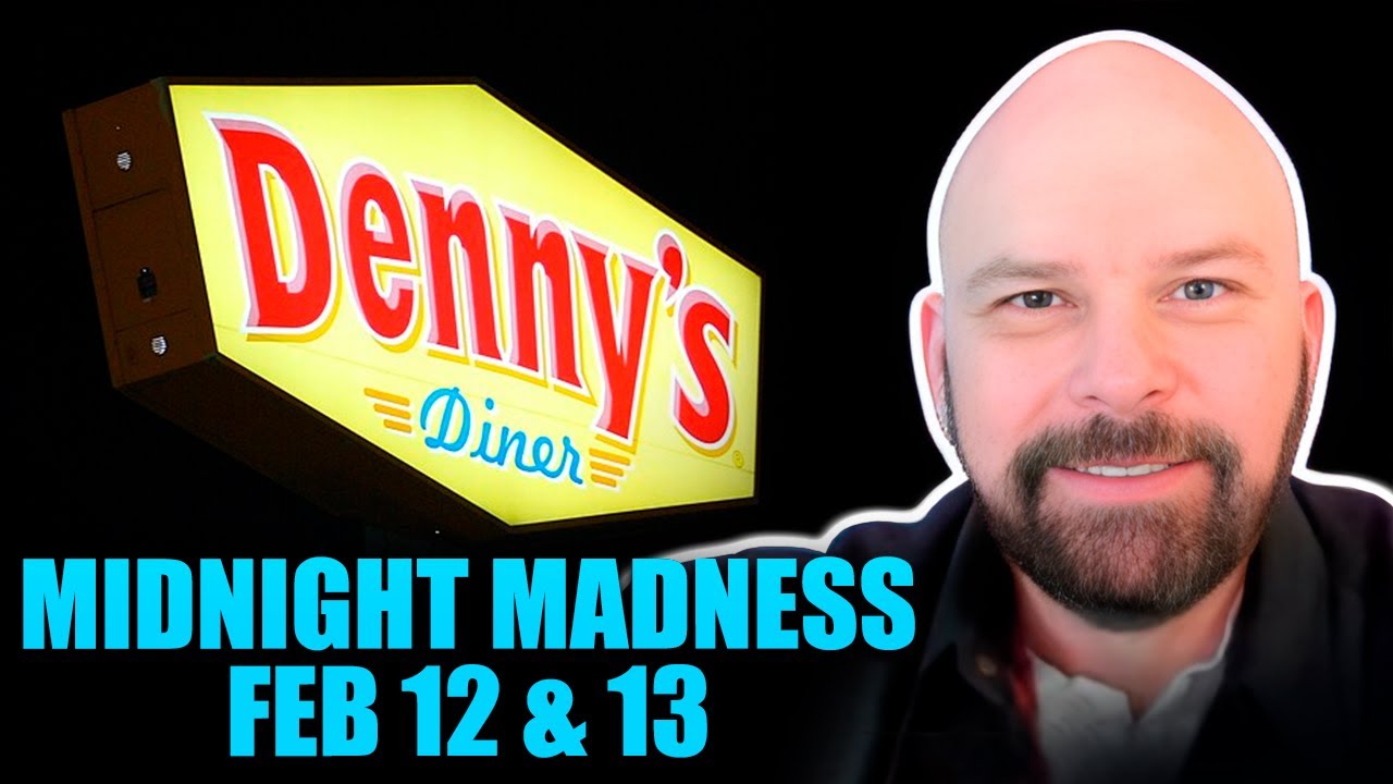 DENNY’S MIDNIGHT MADNESS Feb 12 & 13