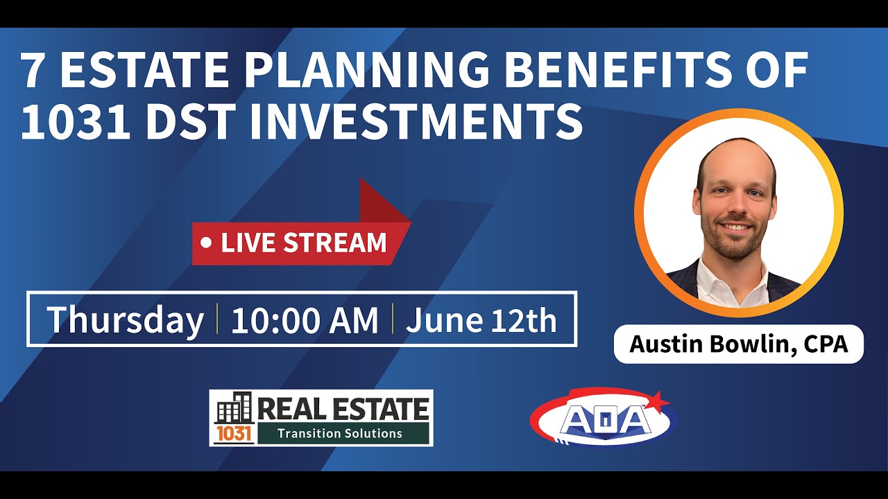 7 Estate Planning Benefits of 1031 DST Investments