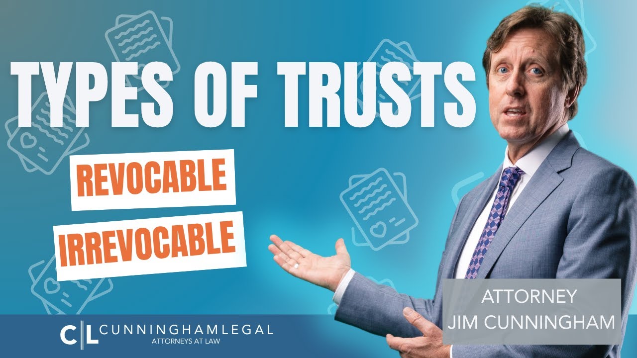 TYPES OF TRUSTS: Irrevocable vs Revocable trusts?