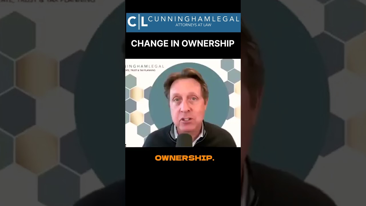 Change in Ownership Sale, Gift, Death #cunninghamlegal #ownership  #estateplanning
