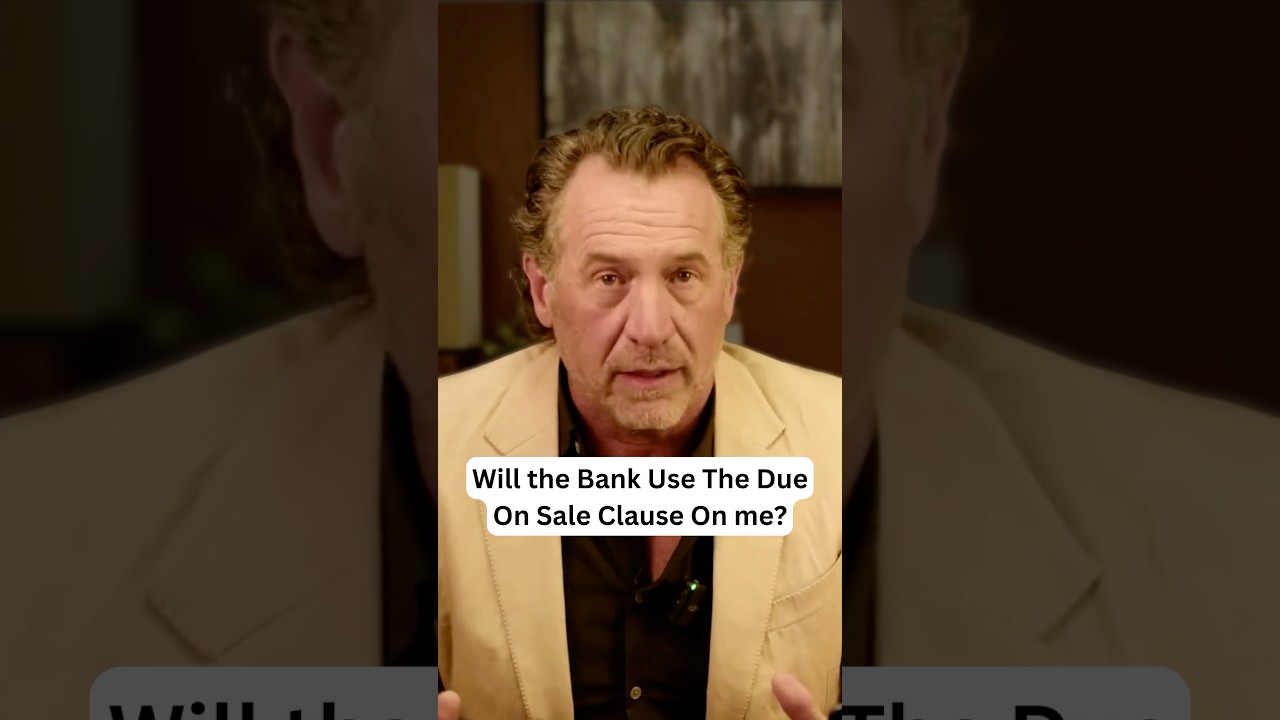 Why the Due on Sale Clause is NOT Worth Worrying About