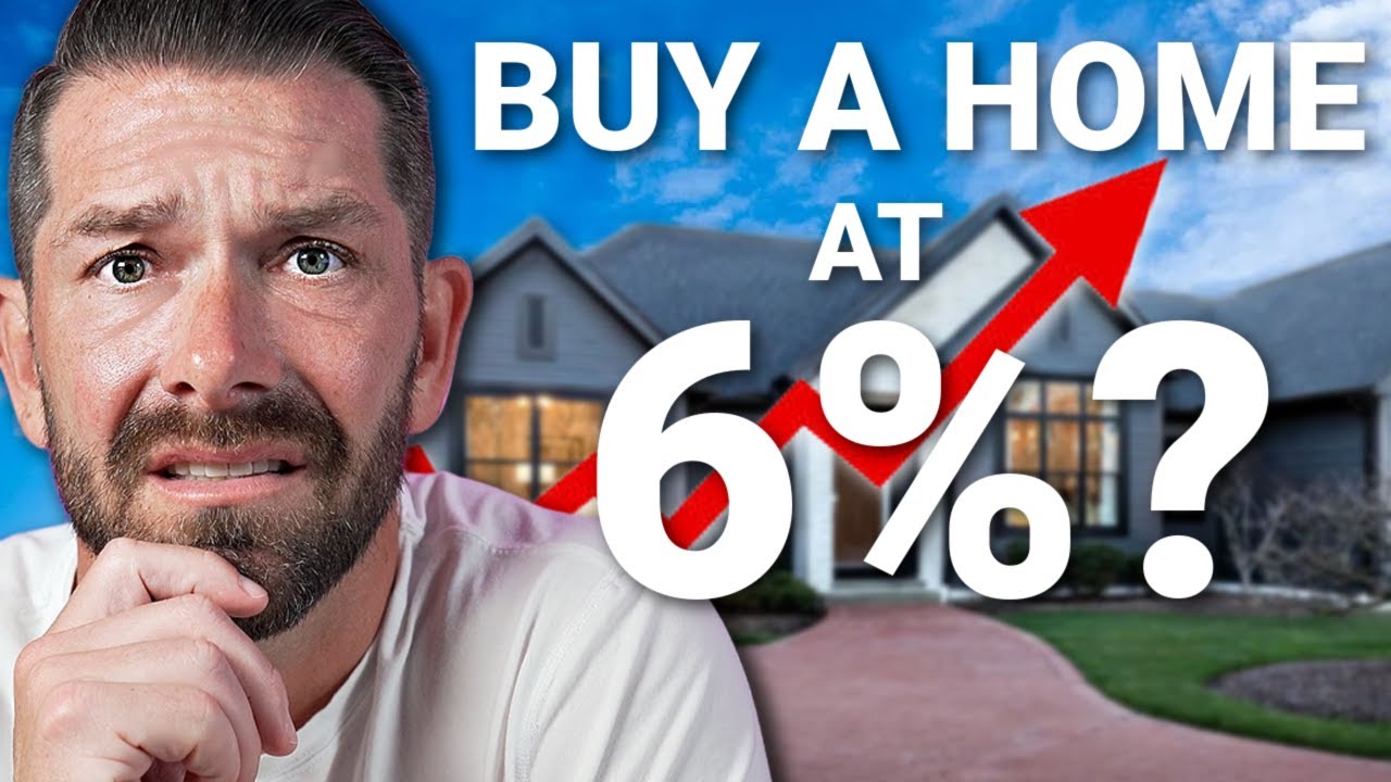 Should You Buy A House With A 6% Mortgage Rate or WAIT?