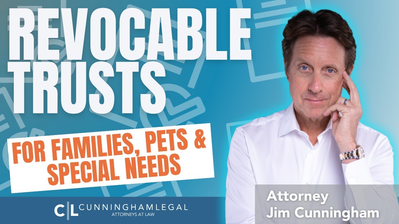 Revocable Trusts for Families, Pets & Special Needs