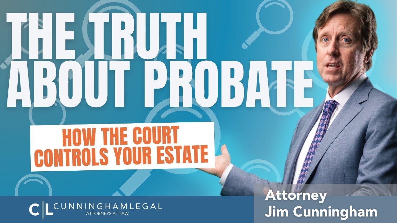 The truth about probate: How the court controls your estate