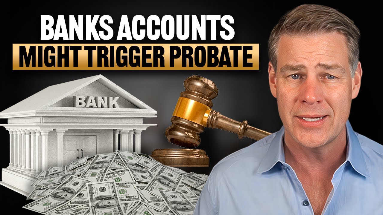 Don’t Get Caught In Probate Because Of Your Bank Accounts